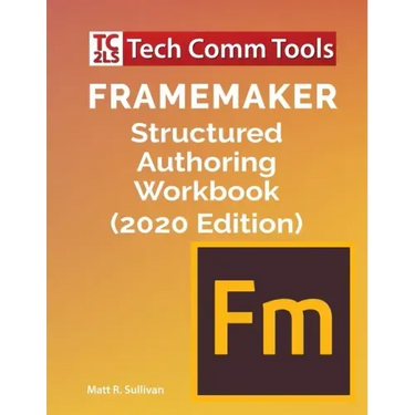 FrameMaker Structured Authoring Workbook (2020 Edition)