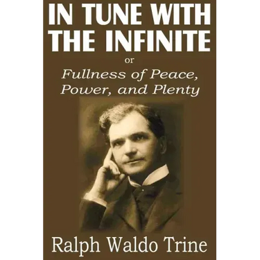 In Tune with the Infinite or Fullness of Peace, Power, and Plenty