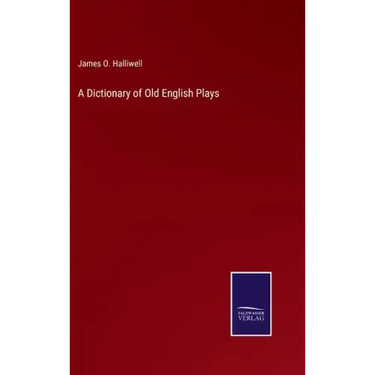 A Dictionary of Old English Plays