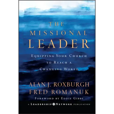 The Missional Leader: Equipping Your Church to Reach a Changing World