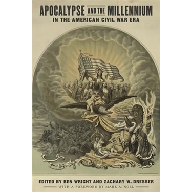 Apocalypse and the Millennium in the American Civil War Era