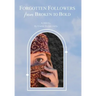 Forgotten Followers: from Broken to Bold