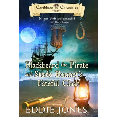 Blackbeard the Pirate and Stede Bonnet's Fateful Clash