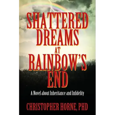 Shattered Dreams at Rainbow's End: A Novel about Inheritance and Infidelity
