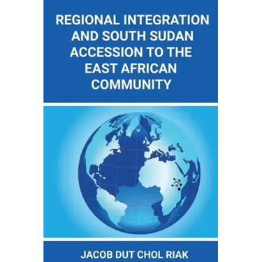 Regional Integration and South Sudan Accession to the East African Community