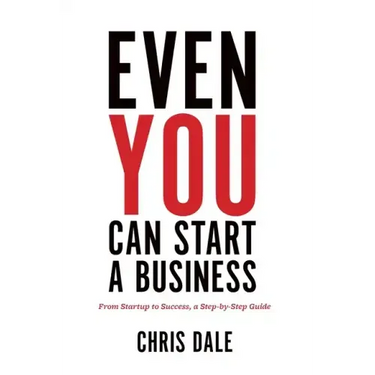 Even You Can Start a Business: From Startup to Success, a Step-by-Step Guide