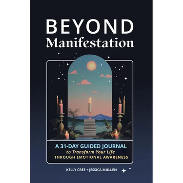 Beyond Manifestation: A 31-Day Guided Journal to Transform Your Life Through Emotional Awareness