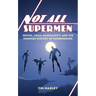 Not All Supermen: Sexism, Toxic Masculinity, and the Complex History of Superheroes