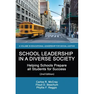 School Leadership in a Diverse Society: Helping Schools Prepare all Students for Success 2nd Edition
