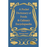A Pocket Dictionary of Foods & Culinary Encyclopaedia