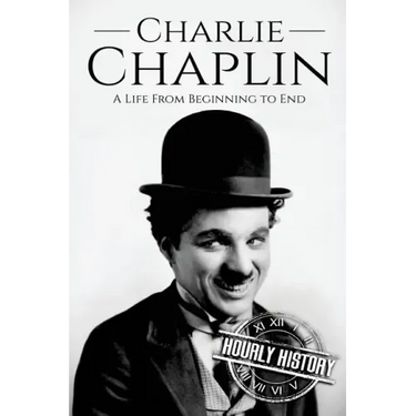 Charlie Chaplin: A Life From Beginning to End