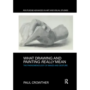 What Drawing and Painting Really Mean: The Phenomenology of Image and Gesture