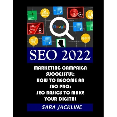 Seo 2022: Marketing Campaign Successful: How To Become An SEO Pro: SEO Basics To Make Your Digital