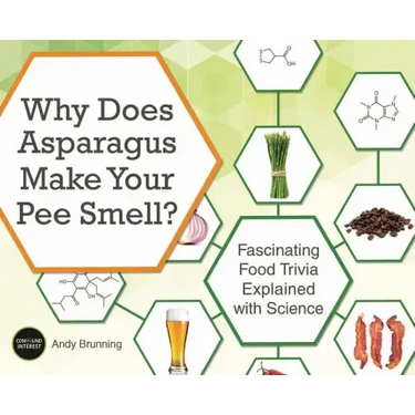 Why Does Asparagus Make Your Pee Smell?: Fascinating Food Trivia Explained with Science