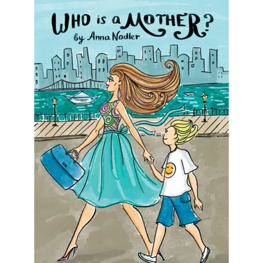 Who is a Mother?: An Ode to Moms Everywhere