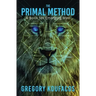 The Primal Method: A Book for Emerging Men