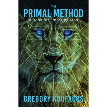 The Primal Method: A Book for Emerging Men