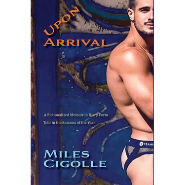 Upon Arrival: A Fictionalized Memoir in Diary Form