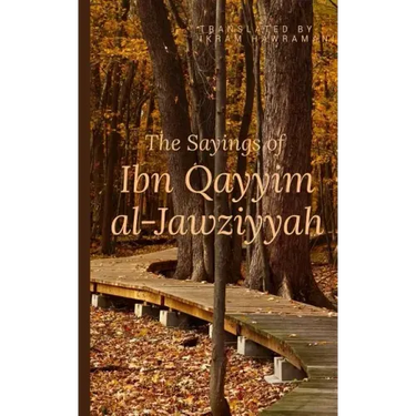 The Sayings of Ibn Qayyim al-Jawziyyah