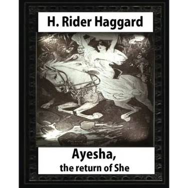 Ayesha, The Return Of She, by H. Rider Haggard (novel)A History of Adventure: Harrison Fisher (July 27,1875 or 1877-January 19,1934)