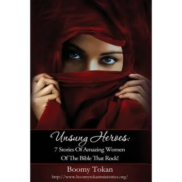 Unsung Heroes: 7 Stories of Amazing Women of The Bible Who Rock
