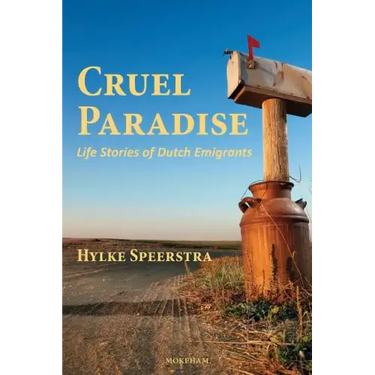 Cruel Paradise: Life Stories of Dutch Emigrants