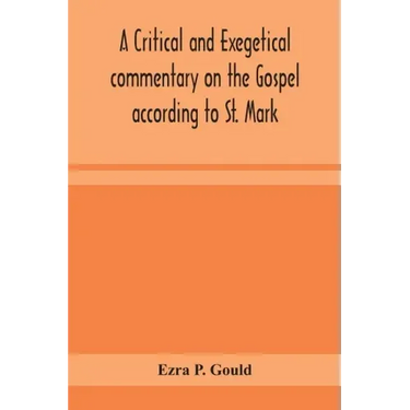 A critical and exegetical commentary on the Gospel according to St. Mark