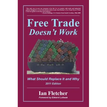 Free Trade Doesn't Work, 2011 Edition: What Should Replace It and Why