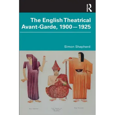 The English Theatrical Avant-Garde 1900-1925