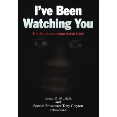 I've Been Watching You: The South Louisiana Serial Killer