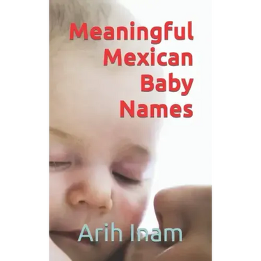 Meaningful Mexican Baby Names