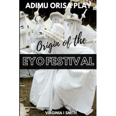 Adimu Orisa Play - Origin of the Eyo Festival
