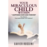 Your Miraculous Child Within: "Happiness Now and Forever"