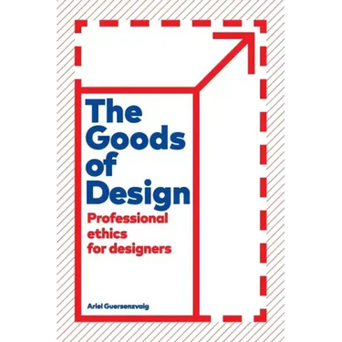 The Goods of Design: Professional Ethics for Designers