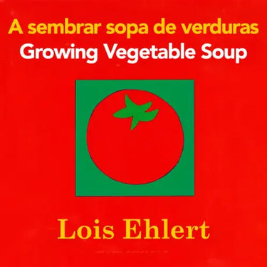 Growing Vegetable Soup/Sembrar Sopa de Verduras Board Book: Bilingual English-Spanish