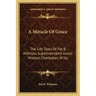 A Miracle of Grace: The Life Story of Pat B. Withrow, Superintendent Union Mission, Charleston, W. Va.