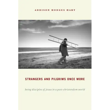 Strangers and Pilgrims Once More: Being Disciples of Jesus in a Post-Christendom World