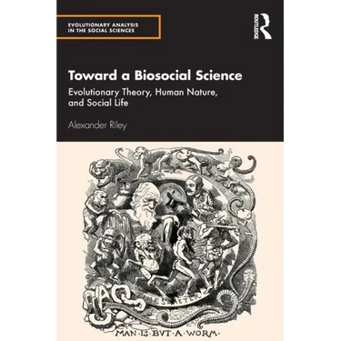 Toward a Biosocial Science: Evolutionary Theory, Human Nature, and Social Life