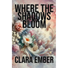 Where the Shadows Bloom