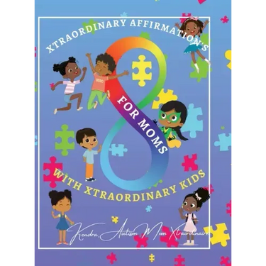 Xtraordinary Affirmations For Mom's With Xtraordinary Kids