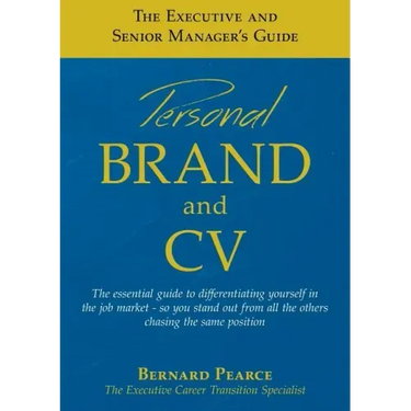 The Executive and Senior Manager's Guide - 1: Personal Brand and CV