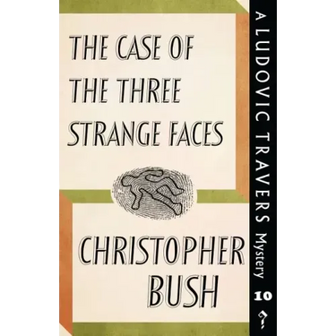 The Case of the Three Strange Faces: A Ludovic Travers Mystery
