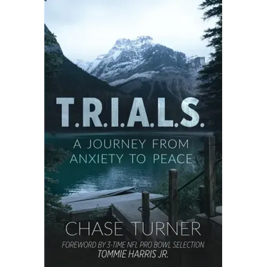 T.R.I.A.L.S.: A Journey From Anxiety to Peace