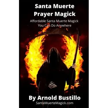 Santa Muerte Prayer Magick: Affordable Santa Muerte Magick You Can Do Anywhere