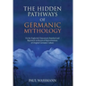 The Hidden Pathways of Germanic Mythology: On the Neglected, Demonized, Repulsed and Repressed Archetypical Representations of Original Germanic Cultu