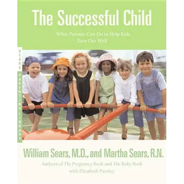 The Successful Child: What Parents Can Do to Help Kids Turn Out Well