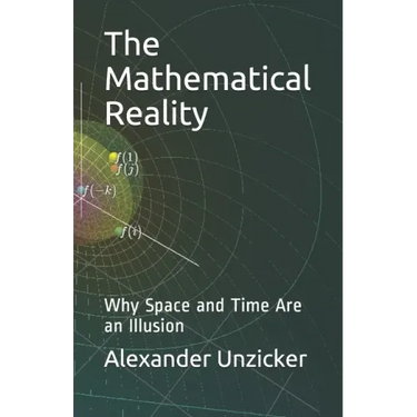 The Mathematical Reality: Why Space and Time Are an Illusion