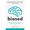 Biased: 50 Powerful Cognitive Biases That Impair Our Judgment