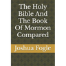 The Holy Bible And The Book Of Mormon Compared