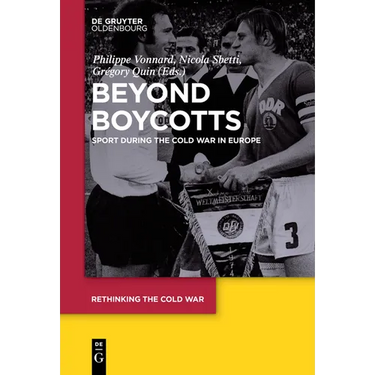Beyond Boycotts: Sport During the Cold War in Europe